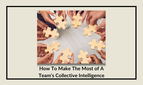How To Make The Most Of A Team’s Collective Intelligence (3)