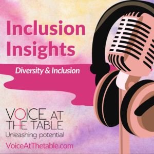 voice-at-the-table-diversity-inclusion-podcast